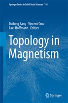 Vincen Cros, Vincent Cros, Axel Hoffmann, Jiadong Zang - Topology in Magnetism