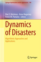 Ilias S. Kotsireas, Panos M Pardalos, Ann Nagurney, Anna Nagurney, Panos M. Pardalos - Dynamics of Disasters