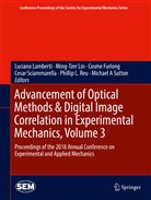 Cosme Furlong, Cosme Furlong et al, Luciano Lamberti, Ming-Tze Lin, Ming-Tzer Lin, Phillip L. Reu... - Advancement of Optical Methods & Digital Image Correlation in Experimental Mechanics, Volume 3