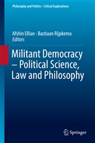 Afshi Ellian, Afshin Ellian, Rijpkema, Rijpkema, Bastiaan Rijpkema - Militant Democracy - Political Science, Law and Philosophy