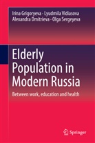 A Dmitrieva, Alexandra Dmitrieva, Irin Grigoryeva, Irina Grigoryeva, Olga Sergeyeva, Lyudmil Vidiasova... - Elderly Population in Modern Russia