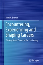 Ann M Brewer, Ann M. Brewer - Encountering, Experiencing and Shaping Careers