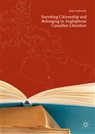 Katja Sarkowsky - Narrating Citizenship and Belonging in Anglophone Canadian Literature