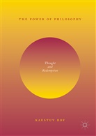 Kaustuv Roy - The Power of Philosophy