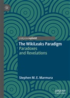 Stephen M E Marmura, Stephen M. E. Marmura - The WikiLeaks Paradigm