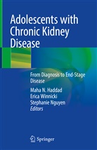 Maha N. Haddad, Maha Najeeb Haddad, Stephanie Nguyen, Eric Winnicki, Erica Winnicki - Adolescents with Chronic Kidney Disease