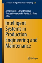 Anna Burduk, Edwar Chlebus, Edward Chlebus, Tomasz Nowakowski, Tomasz Nowakowski et al, Agnieszka Tubis - Intelligent Systems in Production Engineering and Maintenance