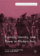Kyunghe Pyun, Kyunghee Pyun, Aida Yuen Wong, Yuen Wong, Yuen Wong - Fashion, Identity, and Power in Modern Asia