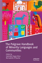 Gabrielle Hogan-Brun, Gabriell Hogan-Brun, Gabrielle Hogan-Brun, Bernadette O¿Rourke, Bernadette O’Rourke, ORourke... - The Palgrave Handbook of Minority Languages and Communities