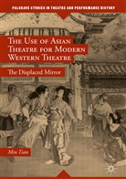 Min Tian - The Use of Asian Theatre for Modern Western Theatre