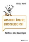 Philipp Karch, Karch Philipp - Was mich ärgert, entscheide ich