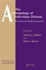 Peter J. Brown, Brown Peter J., Marcia C. Inhorn, Inhorn Marcia C. - The Anthropology of Infectious Disease