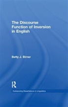 Betty Birner, Betty J. Birner - The Discourse Function of Inversion in English