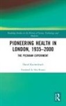 David Kuchenbuch, David (Justus-Liebig University Giesse Kuchenbuch - Pioneering Health in London, 1935-2000