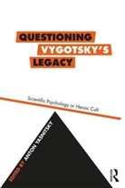 Anton (Independent Researcher Yasnitsky, Anton Yasnitsky - Questioning Vygotsky''s Legacy