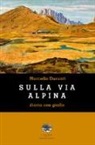 Marcello Duranti - Sulla Via Alpina. Diario con giallo