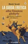 Scott Brett - La guida eretica alla finanza globale. Hackerare il futuro del denaro