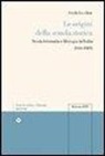 Guido Lucchini - Le origini della scuola storica. Storia letteraria e filologia in Italia