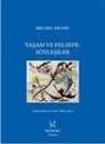 Michel Henry - Yasam Ve Felsefe Söylesiler