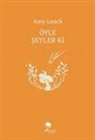 Amy Leach - Öyle Seyler Ki