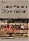 Luisa Muraro - Dio è violent