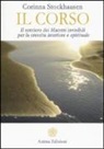 Corinna Stockhausen - Il corso. Il sentiero dei maestri invisibili per la crescita interiore e spirituale