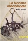 Enzo Orlando - La bicicletta abbandonata e altri racconti