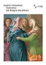 B. Edelstein, D. Gasparotto - Incontri miracolosi: Pontormo dal disegno alla pittura. Catalogo della mostra (Firenze, 8 maggio-29 luglio 2018)