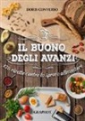 Doris Converso - Il buono degli avanzi. 130 ricette contro lo spreco alimentare