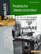 Christopher Schwartz, Christophe Schwartz, Christopher Schwartz - Praktische Werkstattmöbel