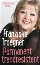 Andreas Püschel, Franzisk Troegner, Franziska Troegner - Permanent trendresistent