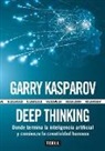 Mig Greengard, Garri Kimovich Kasparov - Deep thinking : donde termina la inteligencia artificial y comienza la creatividad humana