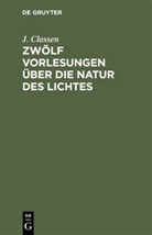 J. Classen, Johannes Wilhelm Classen - Zwölf Vorlesungen über die Natur des Lichtes