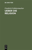Friedrich Schleiermacher - Ueber die Religion