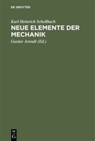 Karl Heinrich Schellbach, Gustav [Bearb ] Arendt, Gustav [Bearb. Arendt, Gustav [Bearb. ] Arendt, Gustav [Bearb.] Arendt - Neue Elemente der Mechanik