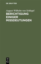 August Wilhelm Schlegel, August Wilhelm von Schlegel - Berichtigung einiger Mißdeutungen