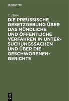 C. Hahn, Karl Hahn - Die preussische Gesetzgebung über das mündliche und öffentliche Verfahren in Untersuchungssachen und über die Geschworenen-Gerichte