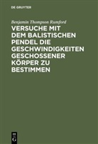 Benjamin Thompson Rumford, Benjamin Thompson Count Rumford - Versuche mit dem Balistischen Pendel die Geschwindigkeiten geschossener Körper zu bestimmen