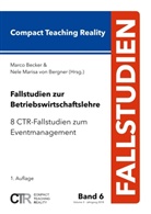 Marc Becker, Marco Becker, Nele Marisa von Bergner, Marisa von Bergner, Marisa von Bergner - Fallstudien zur Betriebswirtschaftslehre - Band 6