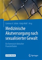 Corinn A Schön (Dr. med.), Corinna A Schön (Dr. med.), Corinna A. Schön, Wolf, Wolf, Katja Wolf - Medizinische Akutversorgung nach sexualisierter Gewalt