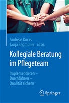 Andrea Kocks, Andreas Kocks, Segmüller, Segmüller, Tanja Segmüller - Kollegiale Beratung im Pflegeteam