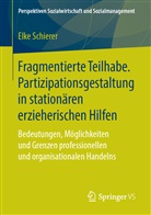 Elke Schierer - Fragmentierte Teilhabe. Partizipationsgestaltung in stationären erzieherischen Hilfen