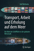 Ralf Witthohn - Transport, Arbeit und Erholung auf dem Meer