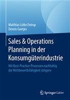 Dennis Goetjes, Matthia Lütke Entrup, Matthias Lütke Entrup - Sales & Operations Planning in der Konsumgüterindustrie