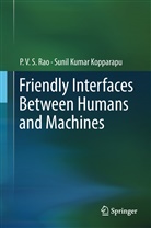 Sunil Kumar Kopparapu, P V Rao, P V S Rao, P. V. S Rao, PVS Rao - Friendly Interfaces Between Humans and Machines