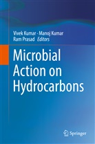 Mano Kumar, Manoj Kumar, Vivek Kumar, Ram Prasad - Microbial Action on Hydrocarbons
