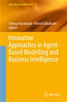 Setsuy Kurahashi, Setsuya Kurahashi, Takahashi, Takahashi, Hiroshi Takahashi - Innovative Approaches in Agent-Based Modelling and Business Intelligence
