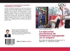 Manuel Gonzalo Lupa Yucra - La ejecución provisional de sentencia impugnada en el amparo