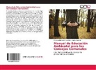 Hilda Josefin León González, Hilda Josefina León González, Braulia Marrero - Manual de Educación Ambiental para los Consejos Comunales