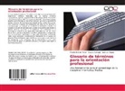 Y Angulo, Yasmani Angulo, Maidili Beltrán Moret, Maidilis Beltrán Moret, Dayan Carvajal, Dayana Carvajal - Glosario de términos para la orientación profesional